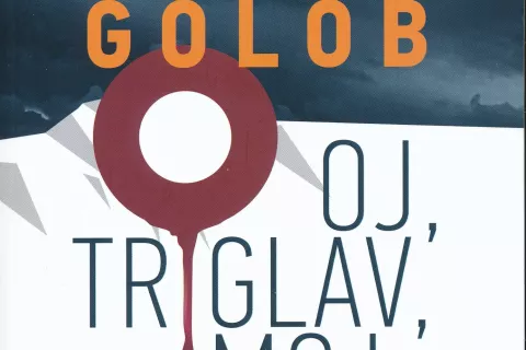 Tadej Golob, Oj, Triglav, moj dom, Goga, Novo mesto, 2023, 426 strani / Foto: 